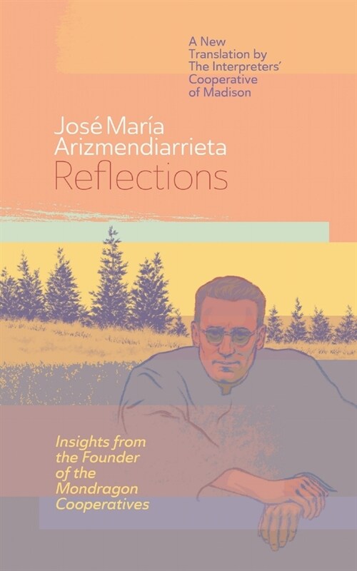 Reflections: Insights from the Founder of the Mondragon Cooperatives (Paperback)