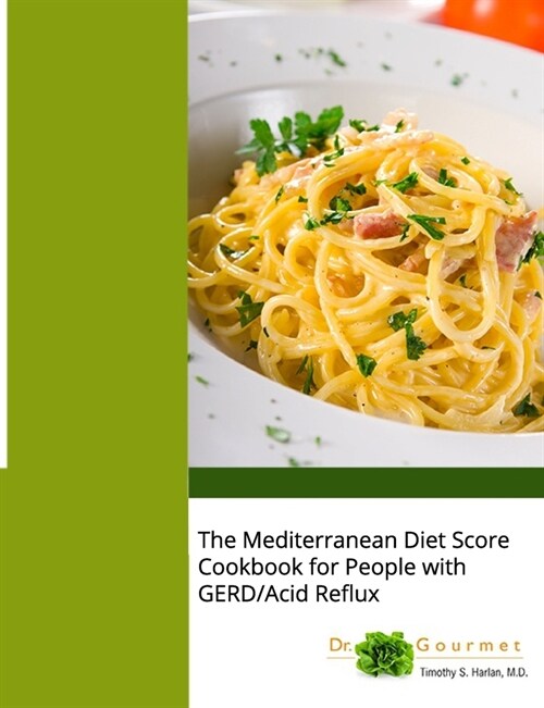 The Mediterranean Diet Score Cookbook for People with GERD/Acid Reflux (Paperback)