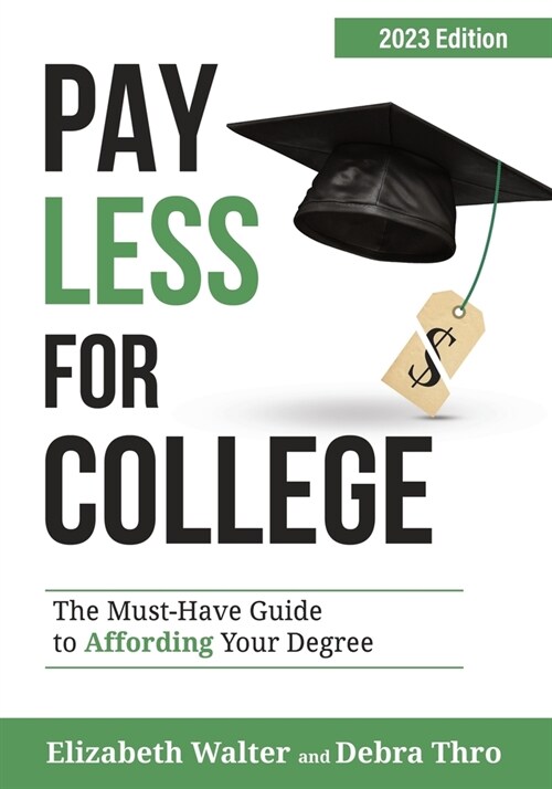 Pay Less for College: The Must-Have Guide to Affording Your Degree, 2023 Edition (Paperback, 2023)