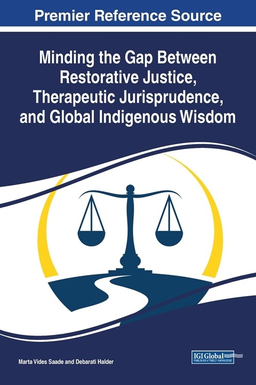 Minding the Gap Between Restorative Justice, Therapeutic Jurisprudence, and Global Indigenous Wisdom (Hardcover)