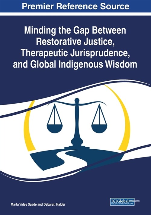 Minding the Gap Between Restorative Justice, Therapeutic Jurisprudence, and Global Indigenous Wisdom (Paperback)