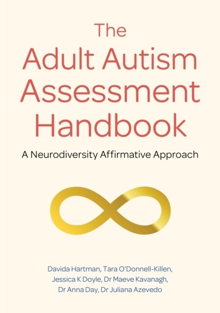 The Adult Autism Assessment Handbook : A Neurodiversity Affirmative Approach (Paperback)