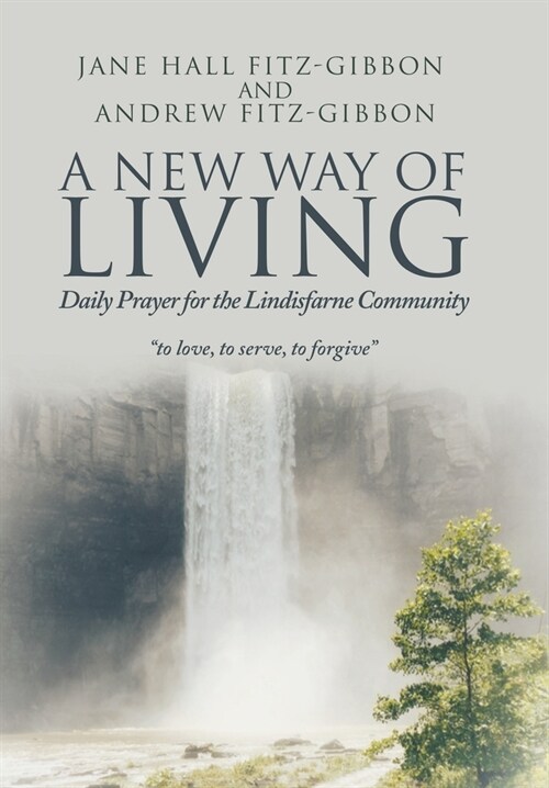 A New Way of Living: Daily Prayer for the Lindisfarne Community (Hardcover)