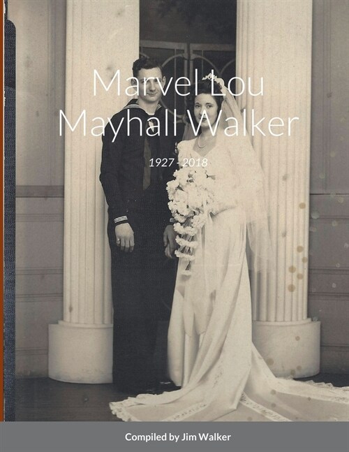 Marvel Lou Mayhall Walker: 1927 - 2018 (Paperback)