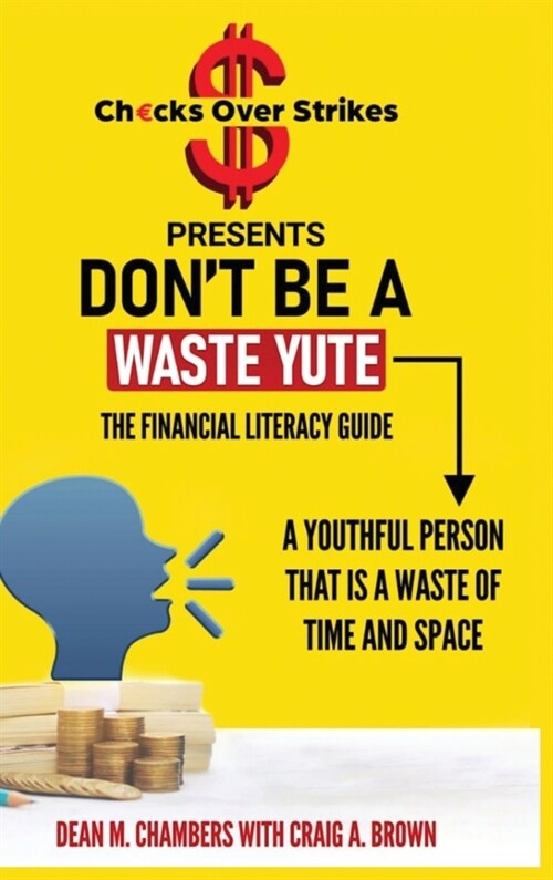 Dont Be A Waste Yute The Financial Literacy Guide (Hardcover)