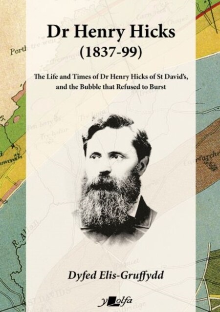 Dr Henry Hicks (1837-99) - The Life and Times of Dr Henry Hicks of St Davids, and the Bubble That Refused to Burst (Paperback)