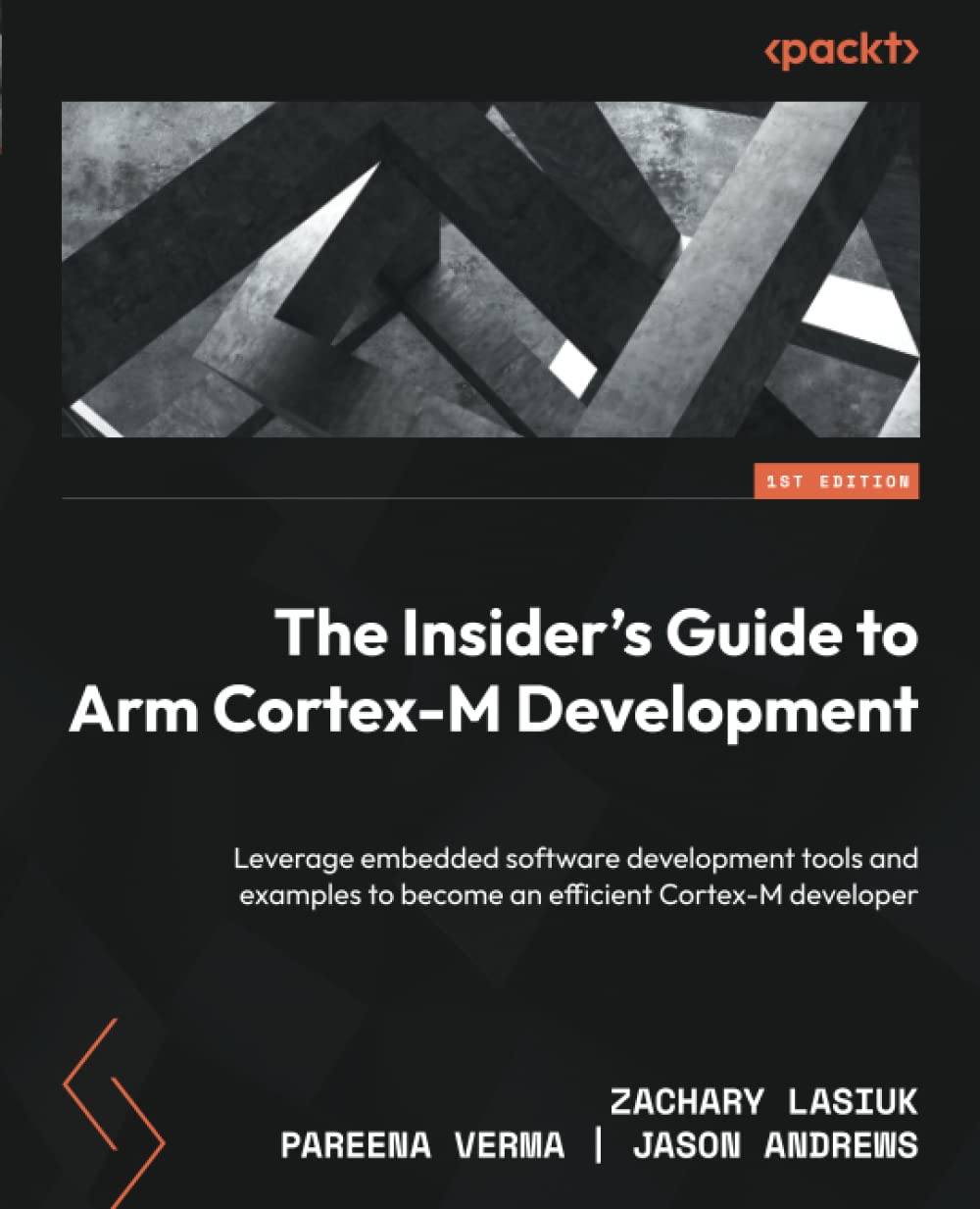 The Insiders Guide to Arm Cortex-M Development: Leverage embedded software development tools and examples to become an efficient Cortex-M developer (Paperback)