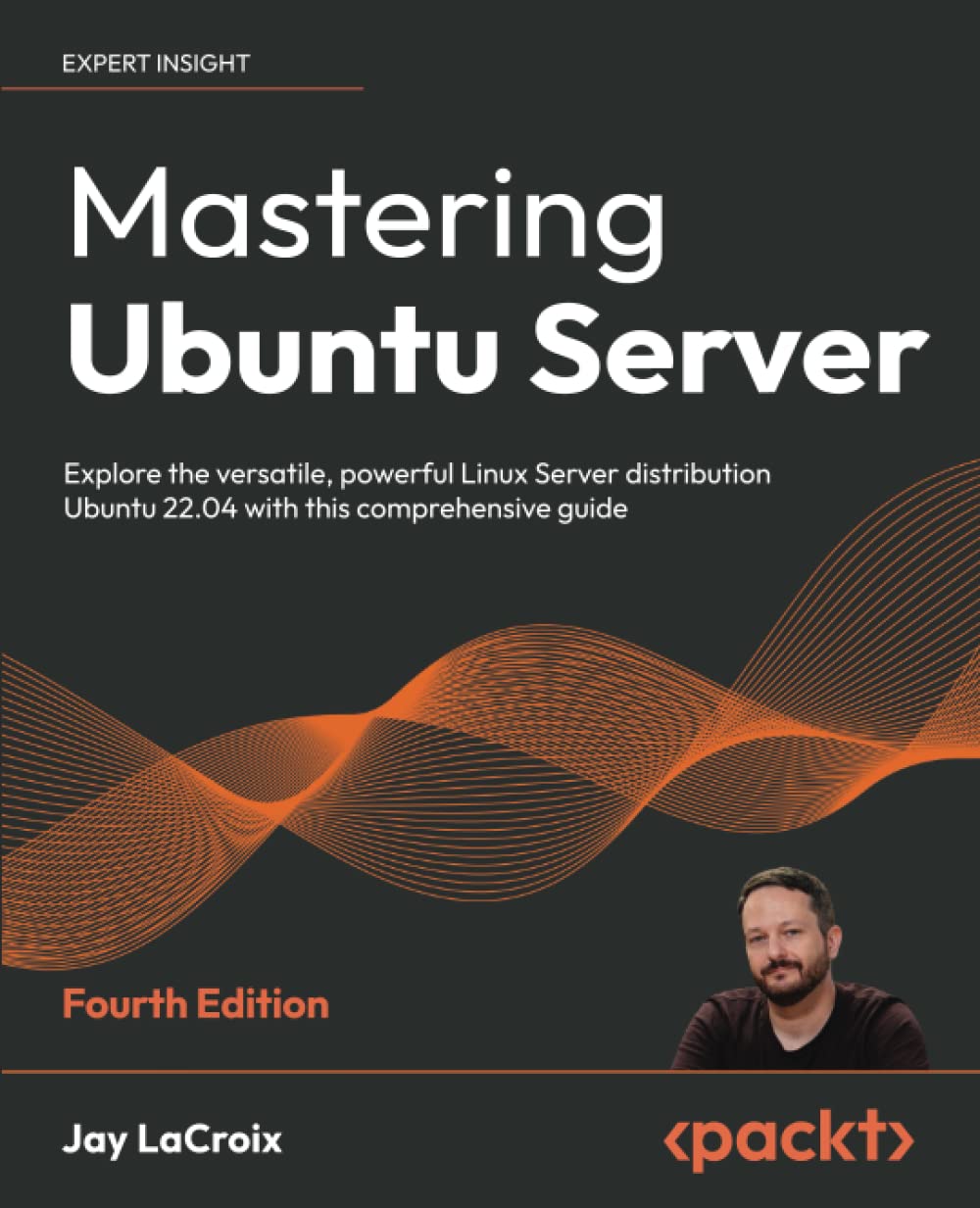 Mastering Ubuntu Server - Fourth Edition: Explore the versatile, powerful Linux Server distribution Ubuntu 22.04 with this comprehensive guide (Paperback, 4)