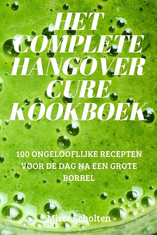 Het Complete Hangover Cure Kookboek (Paperback)