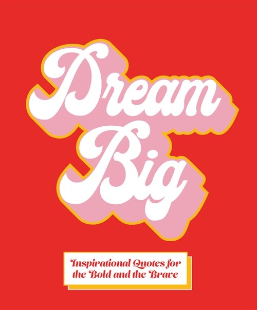 Dream Big : Inspirational Quotes for Bold Women (Hardcover)