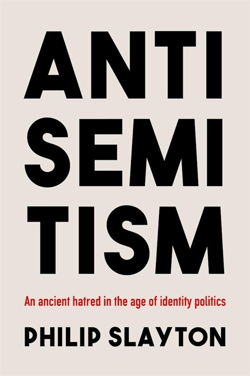 Antisemitism: An Ancient Hatred in the Age of Identity Politics (Paperback)