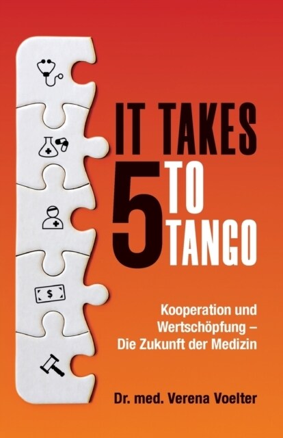 It Takes Five to Tango: Kooperation und Wertsch?fung - Die Zukunft der Medizin (Paperback)