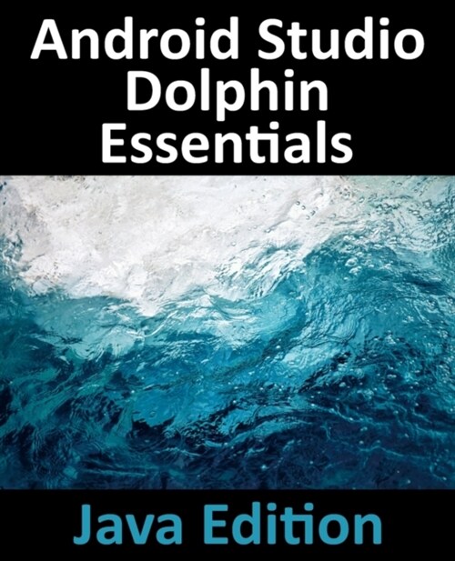 Android Studio Dolphin Essentials - Java Edition (Paperback)