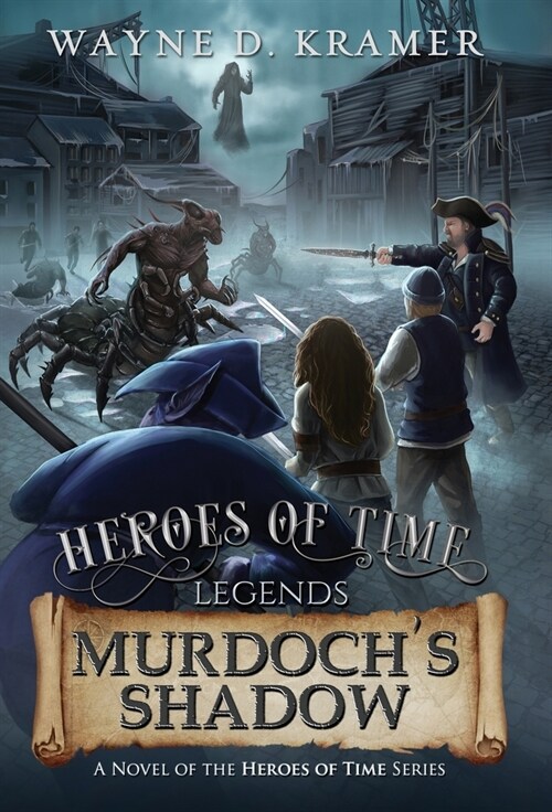 Heroes of Time Legends: Murdochs Shadow (Hardcover)