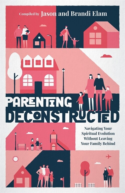 Parenting Deconstructed: Navigating Your Spiritual Evolution Without Leaving Your Family Behind (Paperback)