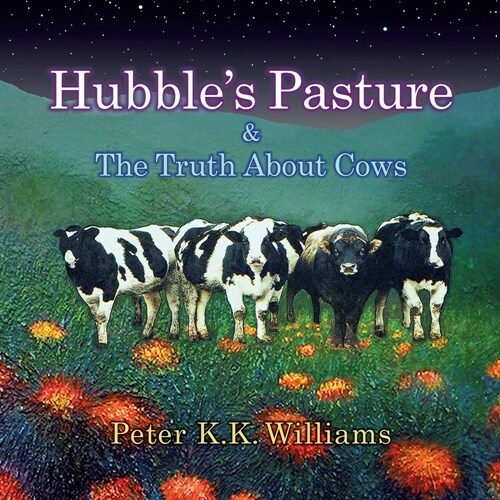 Hubbles Pasture & The Truth About Cows (Paperback)