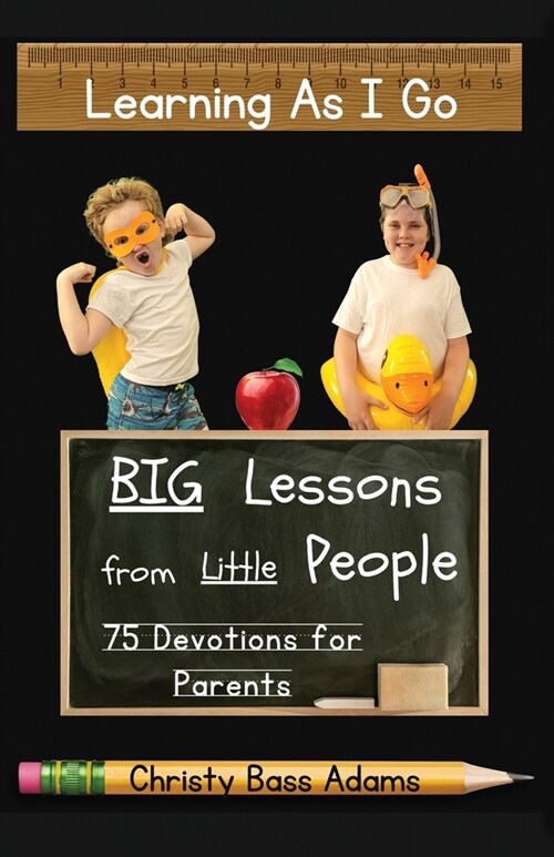 Learning As I Go: Big Lessons from Little People (Paperback)