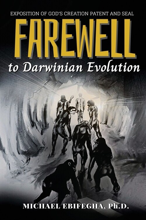 Farewell to Darwinian Evolution: Exposition of Gods Creation Patent and Seal (Paperback)