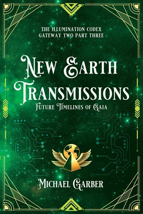 New Earth Transmissions: Future Timelines of Gaia (Paperback)