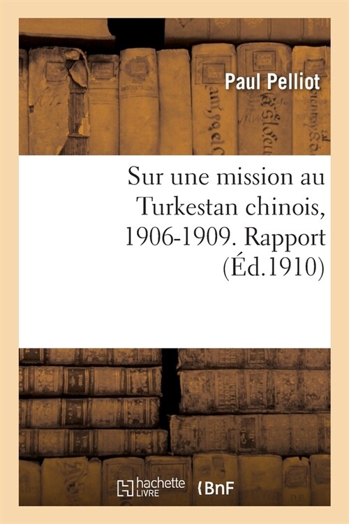 Sur sa mission au Turkestan chinois, 1906-1909 (Paperback)