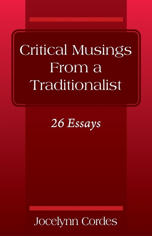 Critical Musings From a Traditionalist: 26 Essays (Paperback)