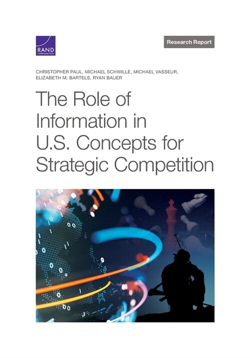 The Role of Information in U.S. Concepts for Strategic Competition (Paperback)
