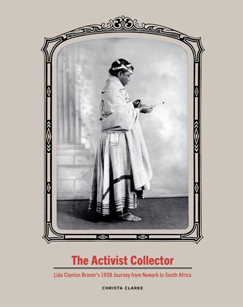 The Activist Collector: Lida Clanton Broners 1938 Journey from Newark to South Africa (Hardcover)