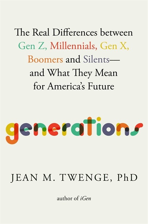 Generations: The Real Differences Between Gen Z, Millennials, Gen X, Boomers, and Silents--And What They Mean for Americas Future (Hardcover)