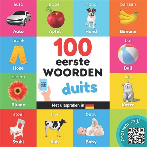 100 eerste woorden in het duits: Tweetalig fotoboek for kinderen: nederlands / duits met uitspraken (Paperback)