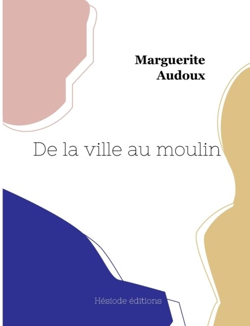 De la ville au moulin (Paperback)