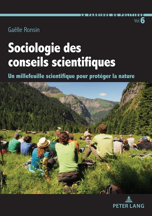Sociologie des conseils scientifiques: Un millefeuille scientifique pour prot?er la nature (Paperback)