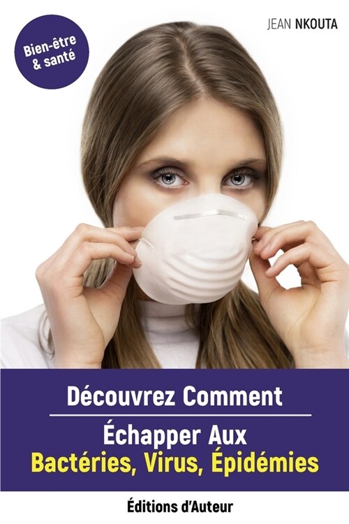 D?ouvrez Comment Echapper Aux Bact?ies, Virus, Epid?ies (Paperback)