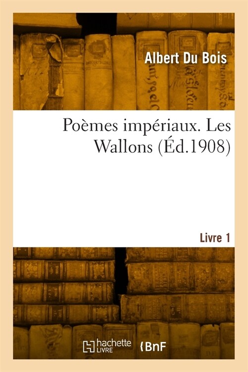 Po?es imp?iaux. Livre 1. Les Wallons (Paperback)