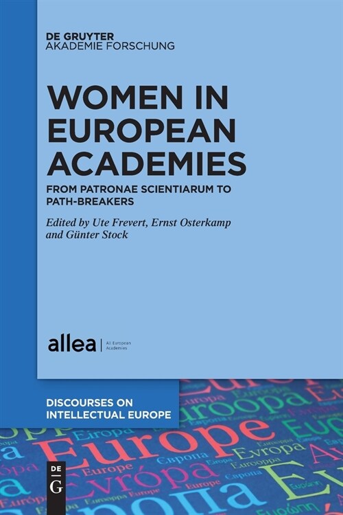 Women in European Academies: From Patronae Scientiarum to Path-Breakers (Paperback)