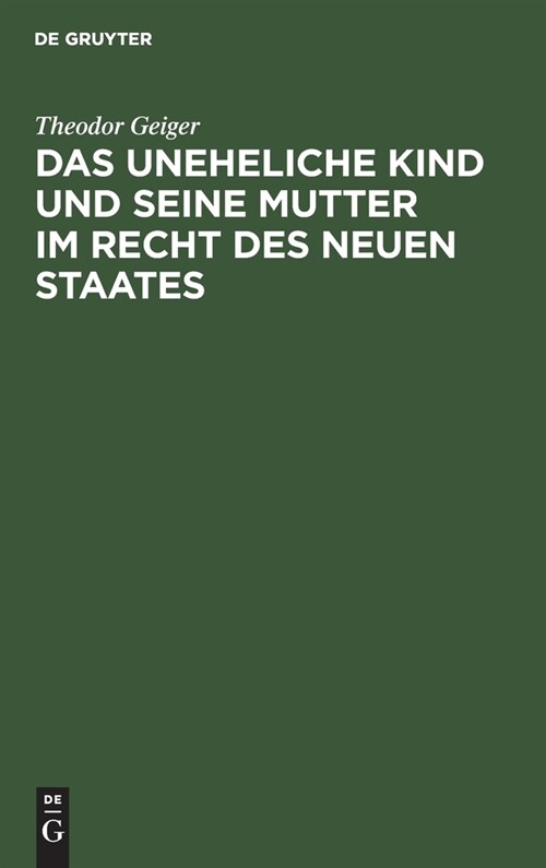 Das Uneheliche Kind Und Seine Mutter Im Recht Des Neuen Staates: Ein Versuch Auf Der Basis Kritischer Rechtsvergleichung (Hardcover, Reprint 2022)