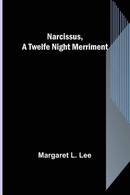 Narcissus, a Twelfe Night Merriment (Paperback)