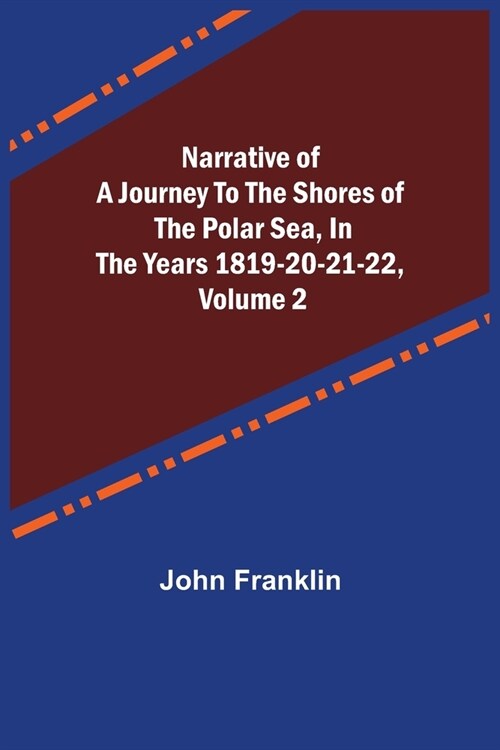 Narrative of a Journey to the Shores of the Polar Sea, in the Years 1819-20-21-22, Volume 2 (Paperback)