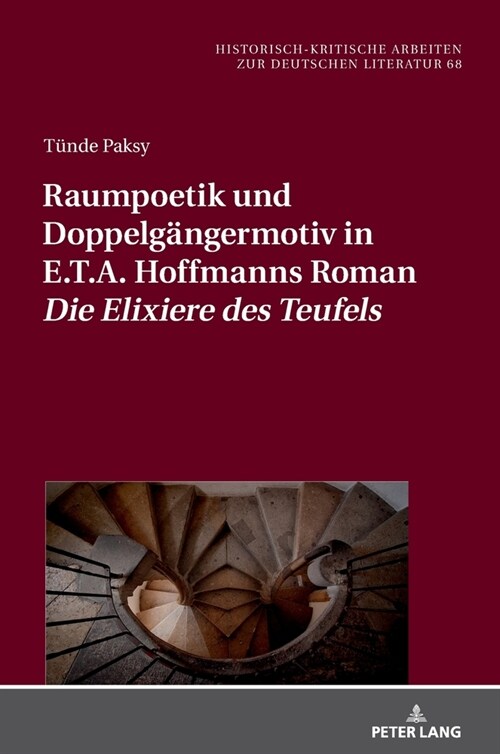 Raumpoetik und Doppelgaengermotiv in E.T.A. Hoffmanns Roman Die Elixiere des Teufels (Hardcover)