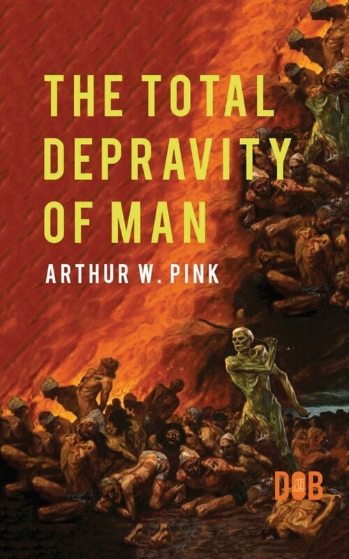 The Total Depravity of Man (Paperback)