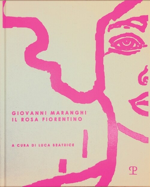 Giovanni Maranghi: Il Rosa Fiorentino (Hardcover)