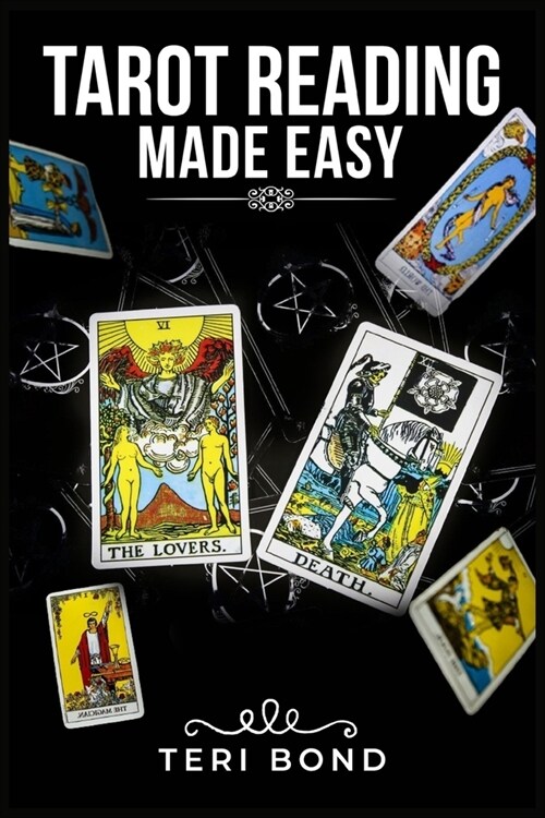 Tarot Reading Made Easy: Learn the Basics of Tarot Reading, What Each Card Means, How to Develop Your Intuition, and How to Find Your Lifes Tr (Paperback)