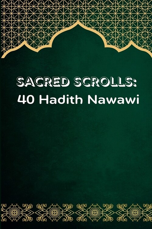 Sacred Scrolls: 40 Hadeeth Nawawi - Class Notes (Paperback)