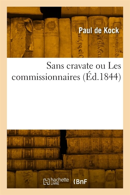 Sans cravate ou Les commissionnaires (Paperback)