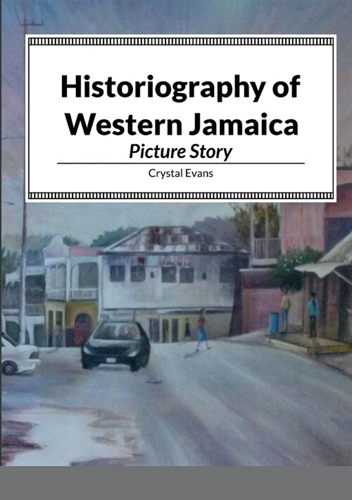 Historiography of Western Jamaica (Paperback)