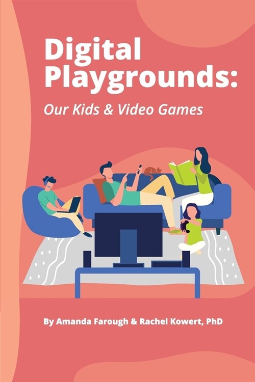 Digital Playgrounds: Our Kids & Video Games (Paperback)