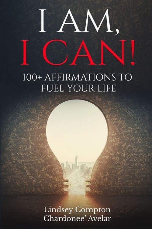 I Am, I Can!: 100+ Affirmations to Fuel Your Life (Paperback)