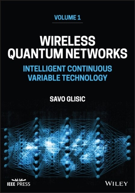 Wireless Quantum Networks, Volume 1: Intelligent Continuous Variable Technology (Hardcover)