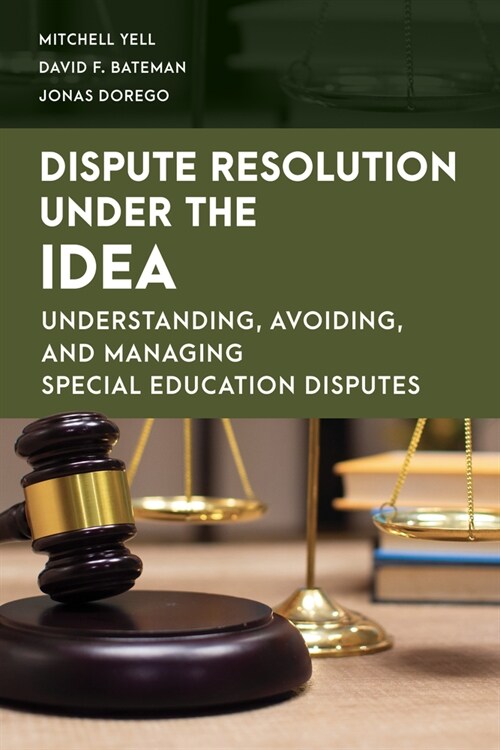 Dispute Resolution Under the Idea: Understanding, Avoiding, and Managing Special Education Disputes (Hardcover)