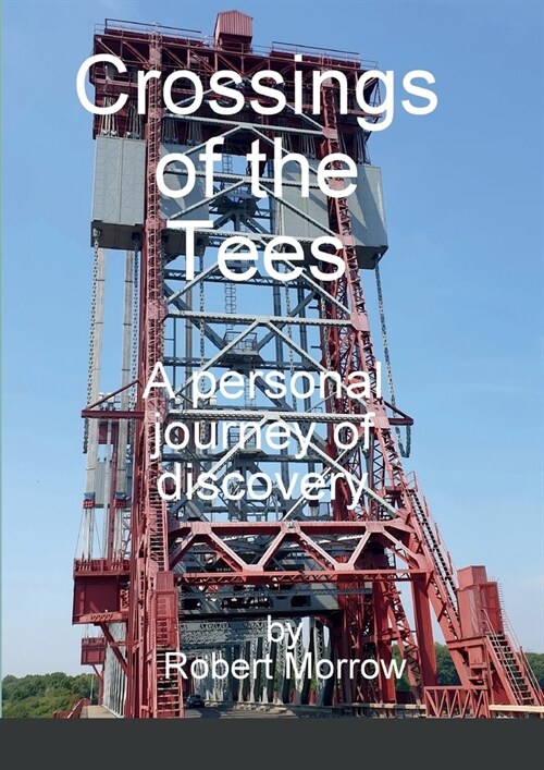 Crossings of the Tees: A personal journey of discovery (Paperback)