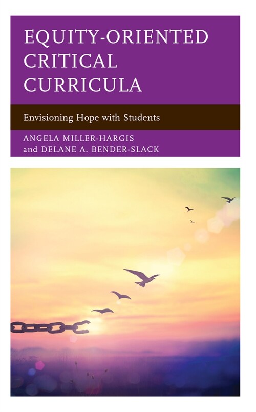Equity-Oriented Critical Curricula: Envisioning Hope with Students (Hardcover)